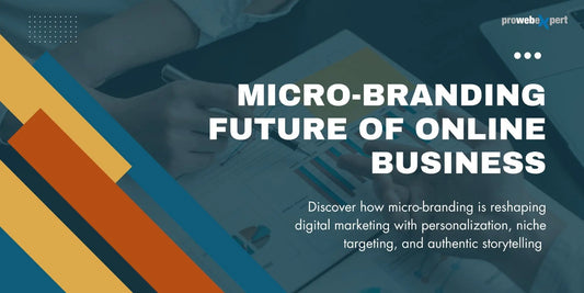What is Micro-Branding- And Why It’s the Future of Online Business