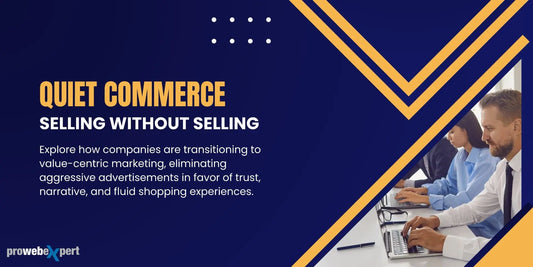 Quiet Commerce: How Brands Are Selling Without Selling