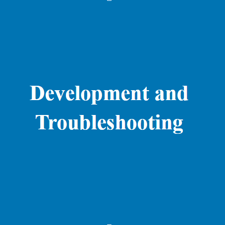 Development and Troubleshooting