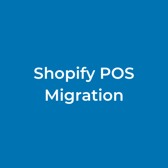Shopify POS Migration