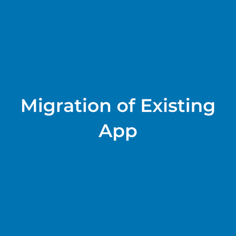 Migration of Existing App